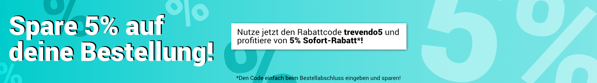 5% sparen mit Gutscheincode "trevendo5". Beim Bestellabschluss einfach eingeben und profitieren!